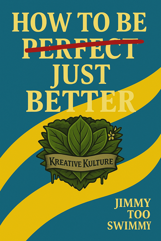 Kreative kulture (How to be better) A guide to growth—real, honest, and powerful.”